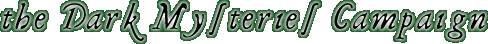 the Dark Mysteries Campaign