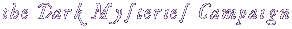 the Dark Mysteries Campaign